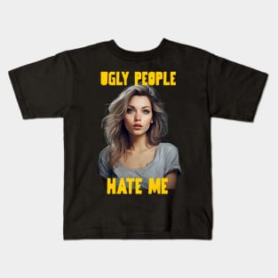 Ugly people hate me Kids T-Shirt